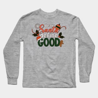 Vintage Funny Dear Santa Define Good Christmas Quote Long Sleeve T-Shirt